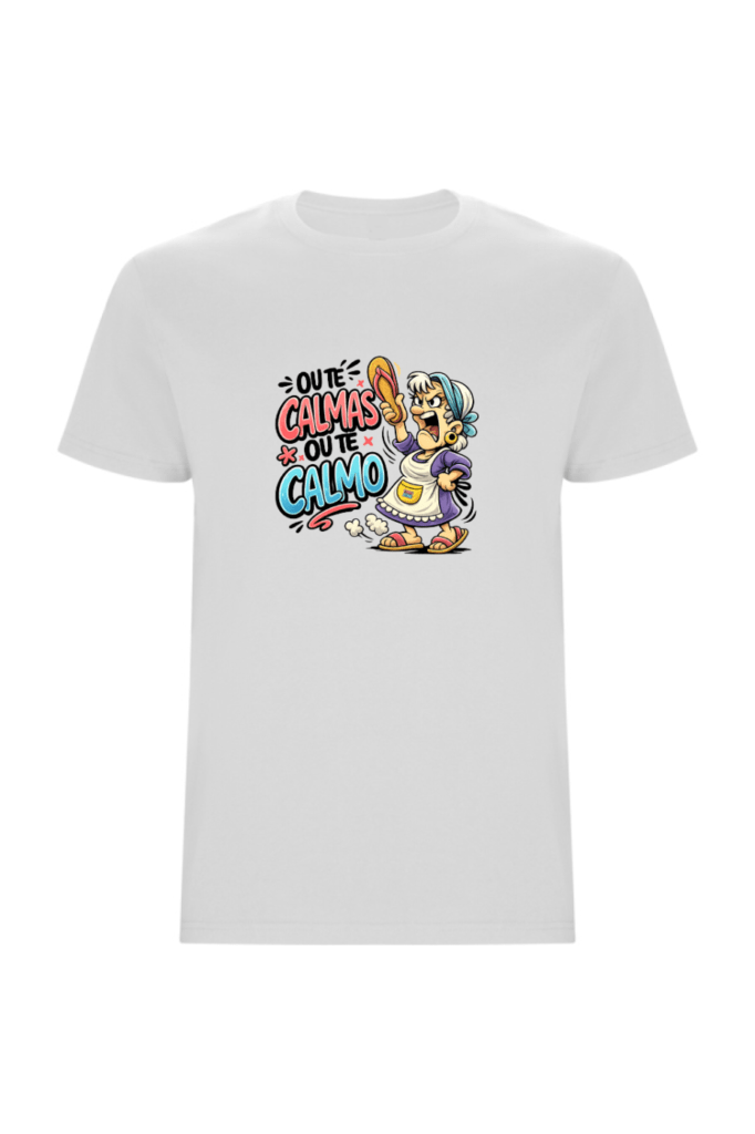 Camiseta Unisex ou te calmas ou te calmo blanca