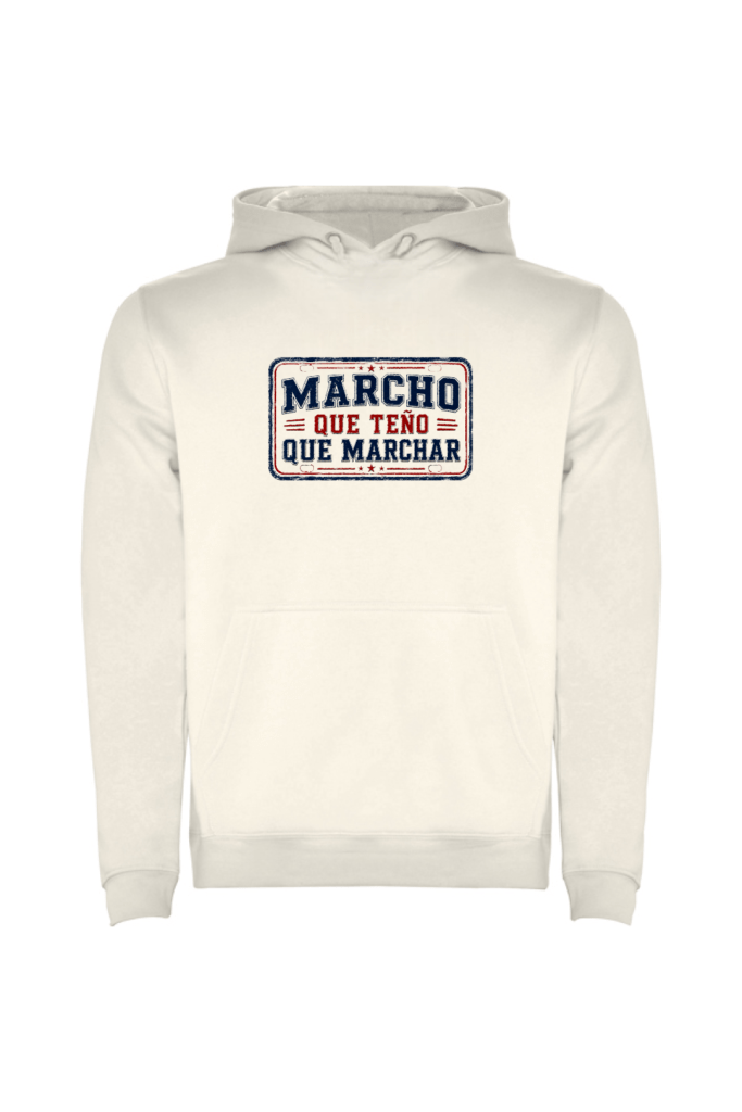 Sudadera unisex Marcho que teño que marchar de Tribu Zone. Diseño gallego con estilo vintage, humor y personalidad para llevar Galicia contigo.